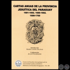 CARTAS ANUAS DE LA PROVINCIA JESUTICA DEL PARAGUAY.  1681 - 1692.  1689 - 1692.  1689 - 1700. - Autores: MARA LAURA SALINAS (int.) y JULIO FOLKENAND (col.) - Ao 2014